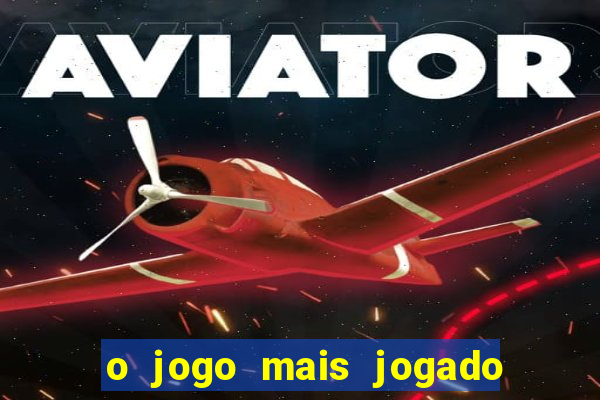 o jogo mais jogado do mundo